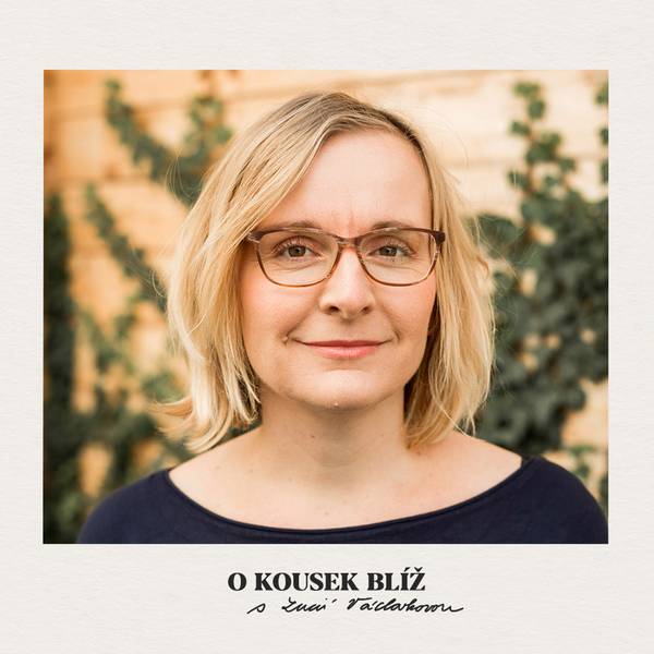 O kousek blíž